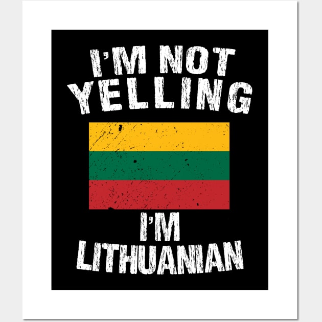 I'm Not Yelling I'm Lithuanian Wall Art by TShirtWaffle1